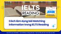 Cách làm dạng bài Matching Information trong IELTS Reading